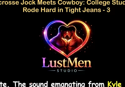 English Audio Gay Sex Story - Lacrosse Jock Meets Cowboy: College Stud Gets Rode Hard in Tight Jeans - Part 3